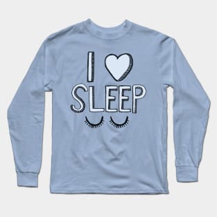 I Love Sleep Long Sleeve T-Shirt